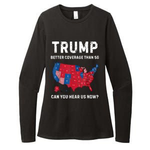 Retro Trump Better Coverage Than 5g Can You Hear Us Now Womens CVC Long Sleeve Shirt