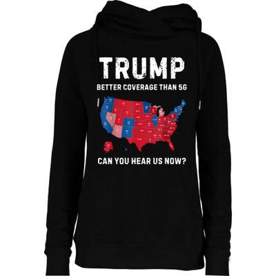 Retro Trump Better Coverage Than 5g Can You Hear Us Now Womens Funnel Neck Pullover Hood