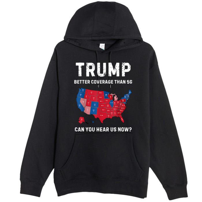 Retro Trump Better Coverage Than 5g Can You Hear Us Now Premium Pullover Hoodie