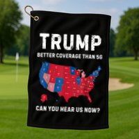 Retro Trump Better Coverage Than 5g Can You Hear Us Now Golf Towel