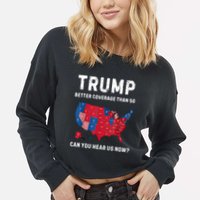 Retro Trump Better Coverage Than 5g Can You Hear Us Now Cropped Pullover Crew