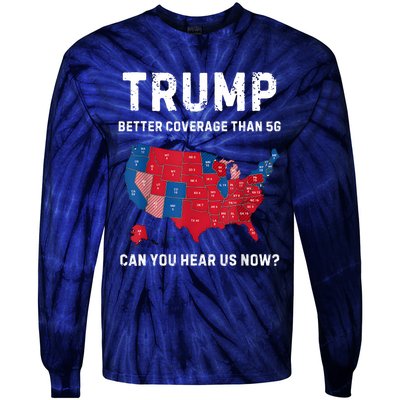 Retro Trump Better Coverage Than 5g Can You Hear Us Now Tie-Dye Long Sleeve Shirt