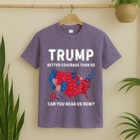 Retro Trump Better Coverage Than 5g Can You Hear Us Now T-Shirt