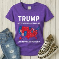 Retro Trump Better Coverage Than 5g Can You Hear Us Now Womens T-Shirt