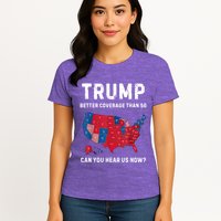 Retro Trump Better Coverage Than 5g Can You Hear Us Now Womens T-Shirt