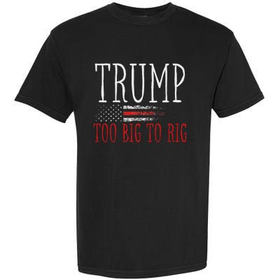 Retro Too Big To Rig Trump 2024 Quote Garment-Dyed Heavyweight T-Shirt