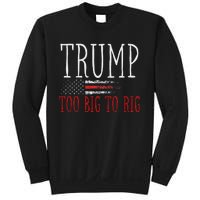 Retro Too Big To Rig Trump 2024 Quote Sweatshirt