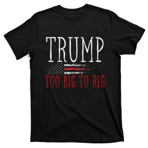 Retro Too Big To Rig Trump 2024 Quote T-Shirt