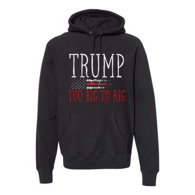 Retro Too Big To Rig Trump 2024 Quote Premium Hoodie