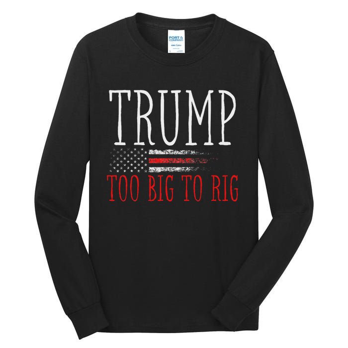 Retro Too Big To Rig Trump 2024 Quote Tall Long Sleeve T-Shirt