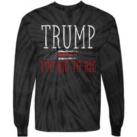 Retro Too Big To Rig Trump 2024 Quote Tie-Dye Long Sleeve Shirt