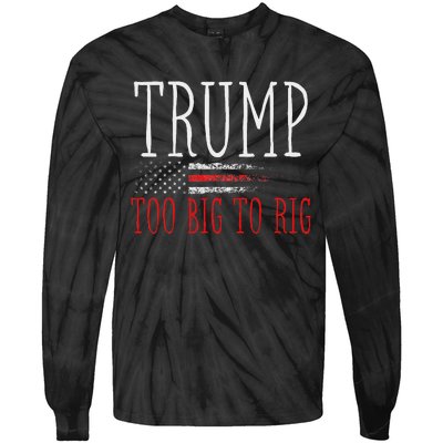 Retro Too Big To Rig Trump 2024 Quote Tie-Dye Long Sleeve Shirt