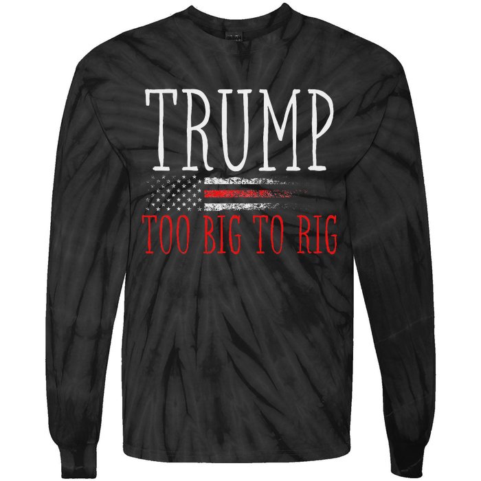 Retro Too Big To Rig Trump 2024 Quote Tie-Dye Long Sleeve Shirt