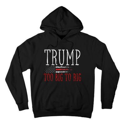 Retro Too Big To Rig Trump 2024 Quote Tall Hoodie