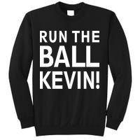 Run The Ball Kevin Funny Football Fan Meme Sweatshirt