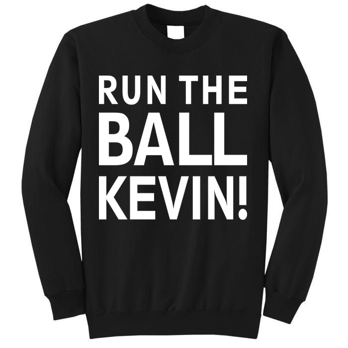 Run The Ball Kevin Funny Football Fan Meme Sweatshirt
