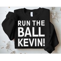 Run The Ball Kevin Funny Football Fan Meme Sweatshirt