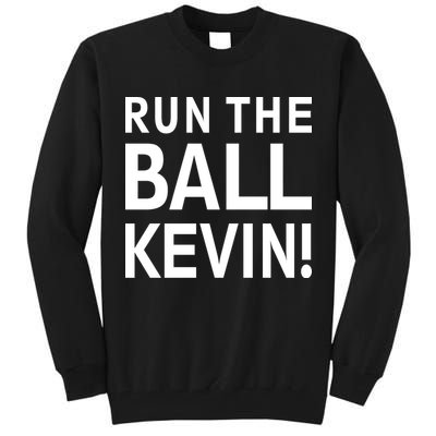 Run The Ball Kevin Funny Football Fan Meme Tall Sweatshirt