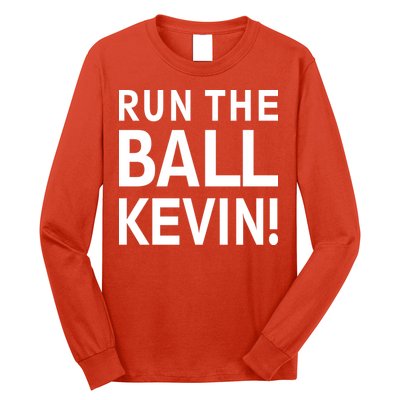 Run The Ball Kevin Funny Football Fan Meme Long Sleeve Shirt