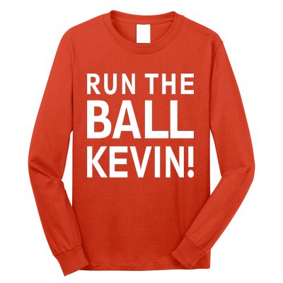 Run The Ball Kevin Funny Football Fan Meme Long Sleeve Shirt