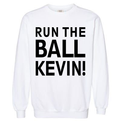 Run The Ball Kevin Funny Football Fan Meme Garment-Dyed Sweatshirt
