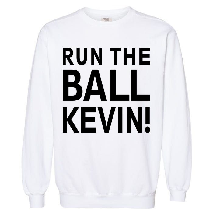 Run The Ball Kevin Funny Football Fan Meme Garment-Dyed Sweatshirt