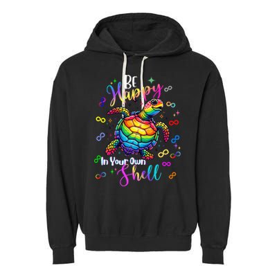 Rainbow Turtle Be Happy In Your Own Shell Autism Awareness Garment-Dyed Fleece Hoodie