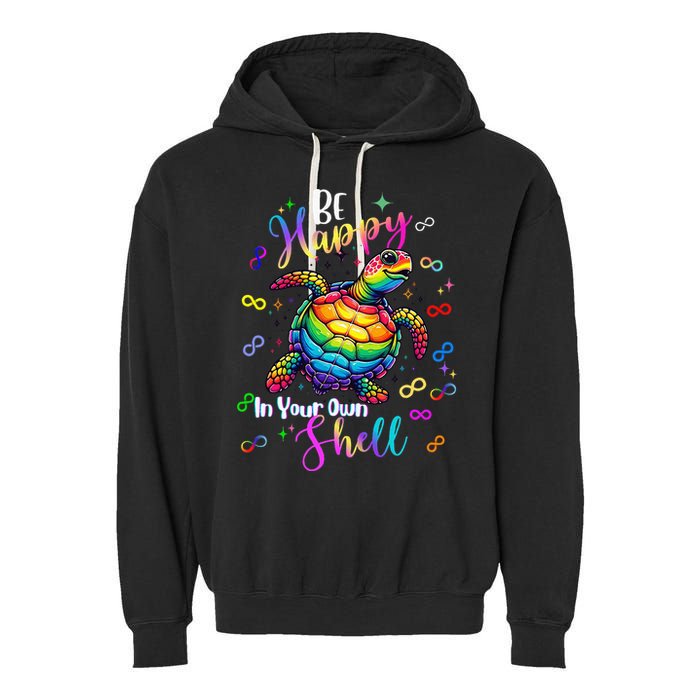 Rainbow Turtle Be Happy In Your Own Shell Autism Awareness Garment-Dyed Fleece Hoodie