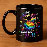 Rainbow Turtle Be Happy In Your Own Shell Autism Awareness 11oz C Handle Ceramic Mug