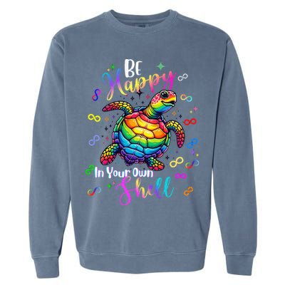 Rainbow Turtle Be Happy In Your Own Shell Autism Awareness Garment-Dyed Sweatshirt