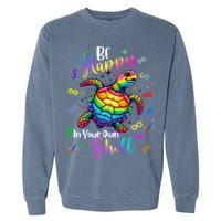 Rainbow Turtle Be Happy In Your Own Shell Autism Awareness Garment-Dyed Sweatshirt