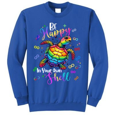 Rainbow Turtle Be Happy In Your Own Shell Autism Awareness Sweatshirt
