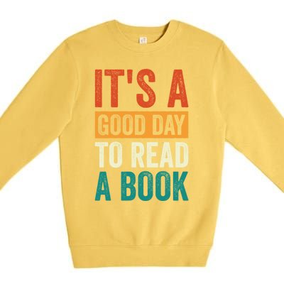 Reading Teacher Bookworm Its A Good Day To Read A Book Cool Gift Premium Crewneck Sweatshirt