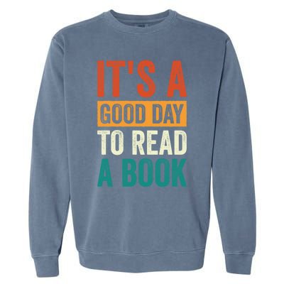 Reading Teacher Bookworm Its A Good Day To Read A Book Cool Gift Garment-Dyed Sweatshirt