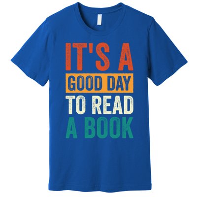 Reading Teacher Bookworm Its A Good Day To Read A Book Cool Gift Premium T-Shirt