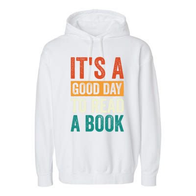 Reading Teacher Bookworm Its A Good Day To Read A Book Cool Gift Garment-Dyed Fleece Hoodie