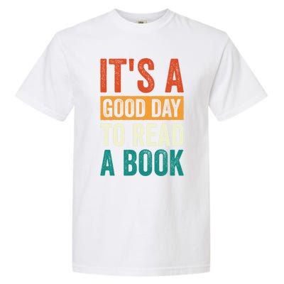 Reading Teacher Bookworm Its A Good Day To Read A Book Cool Gift Garment-Dyed Heavyweight T-Shirt