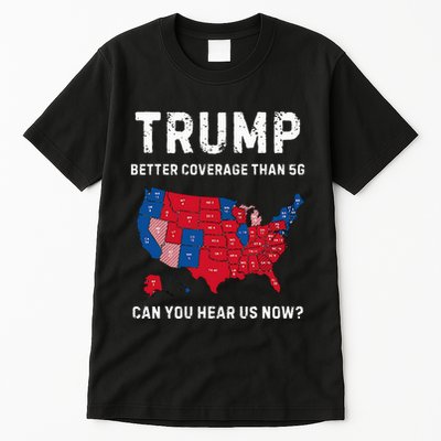 Retro Trump Better Coverage Than 5g Can You Hear Us Now Tall T-Shirt