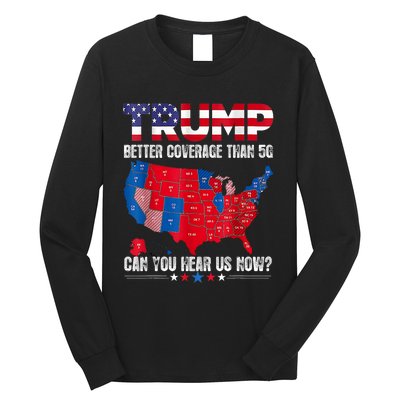 Retro Trump Better Coverage Than 5g Can You Hear Us Now Long Sleeve Shirt