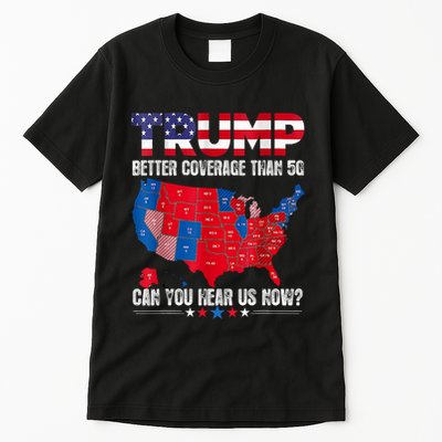 Retro Trump Better Coverage Than 5g Can You Hear Us Now Tall T-Shirt