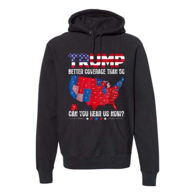 Retro Trump Better Coverage Than 5g Can You Hear Us Now Premium Hoodie