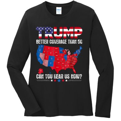 Retro Trump Better Coverage Than 5g Can You Hear Us Now Ladies Long Sleeve Shirt