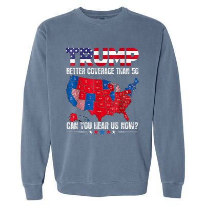 Retro Trump Better Coverage Than 5g Can You Hear Us Now Garment-Dyed Sweatshirt