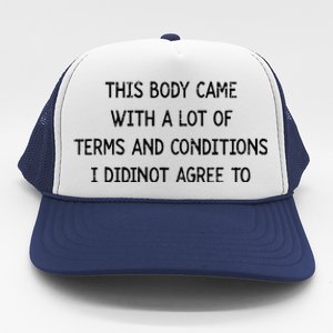 Retro This Body Came With A Lot Of Terms And Conditions Trucker Hat