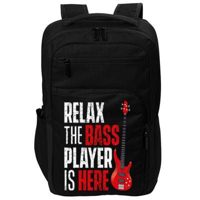 Relax The Bass Player Is Here Bassist Guitarist Musician Impact Tech Backpack