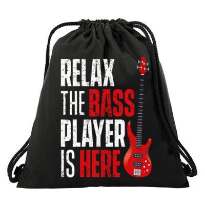 Relax The Bass Player Is Here Bassist Guitarist Musician Drawstring Bag