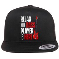 Relax The Bass Player Is Here Bassist Guitarist Musician Flat Bill Trucker Hat