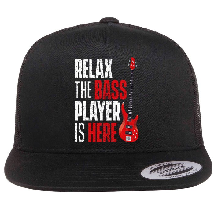 Relax The Bass Player Is Here Bassist Guitarist Musician Flat Bill Trucker Hat