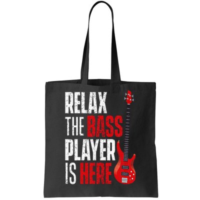 Relax The Bass Player Is Here Bassist Guitarist Musician Tote Bag