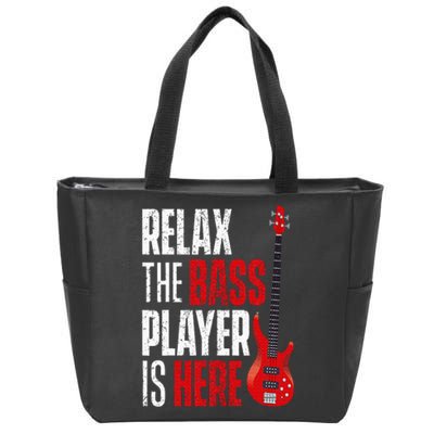 Relax The Bass Player Is Here Bassist Guitarist Musician Zip Tote Bag